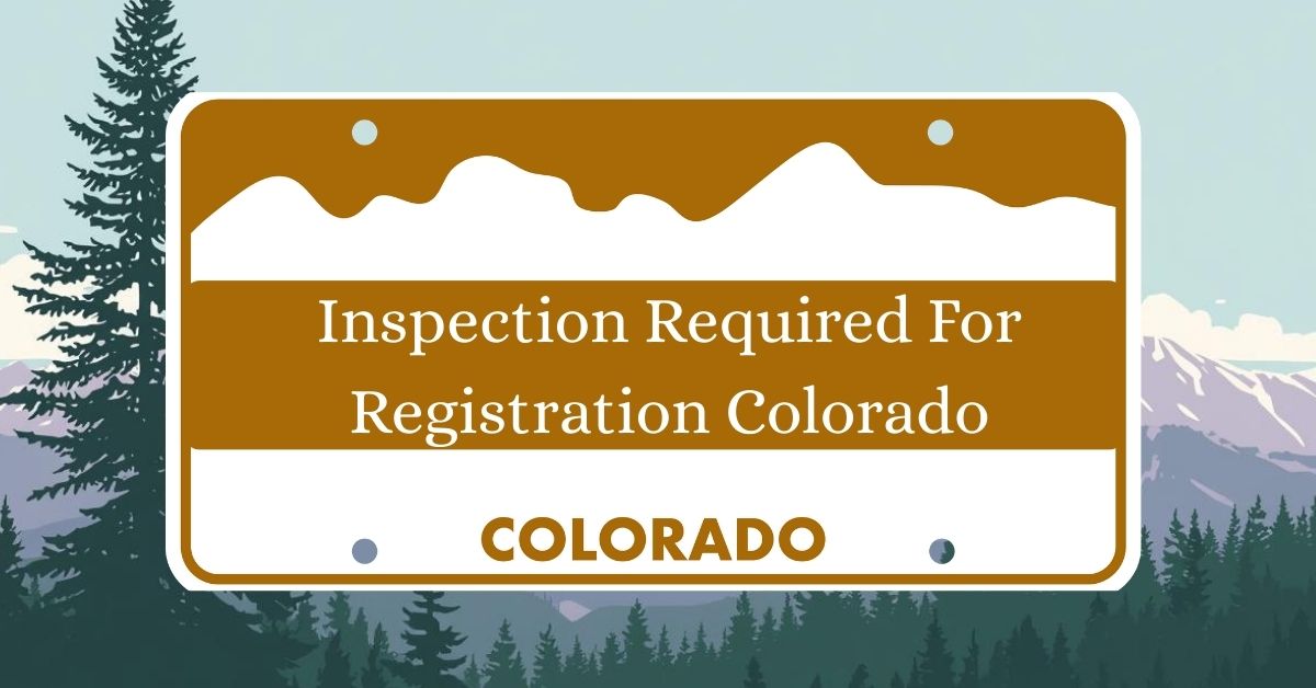 Inspection-Required-For-Registration-Colorado